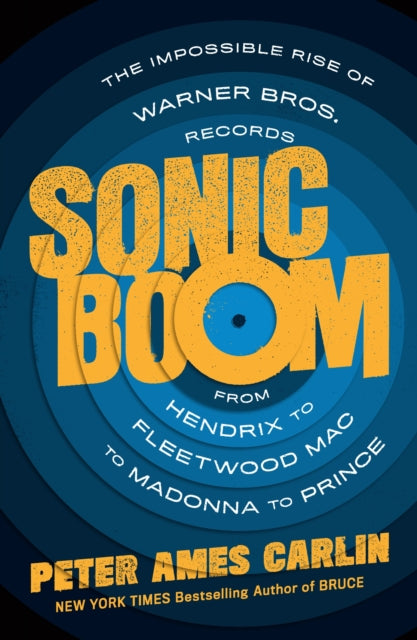 Sonic Boom - The Impossible Rise of Warner Bros. Records, from Hendrix to Fleetwood Mac to Madonna to Prince