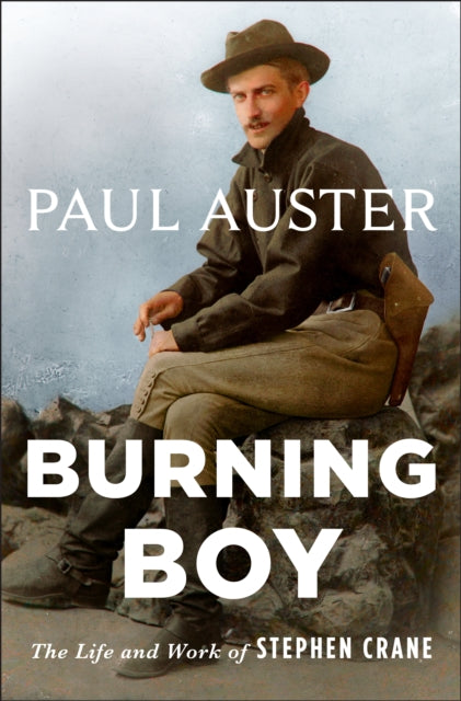 Burning Boy - The Life and Work of Stephen Crane