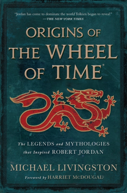 Origins of The Wheel of Time - The Legends and Mythologies that Inspired Robert Jordan