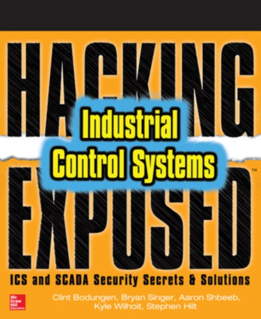 Hacking Exposed Industrial Control Systems: ICS and SCADA Security Secrets & Solutions