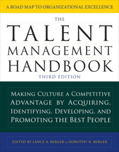 Talent Management Handbook, Third Edition: Making Culture a Competitive Advantage by Acquiring, Identifying, Developing, and Promoting the Best People