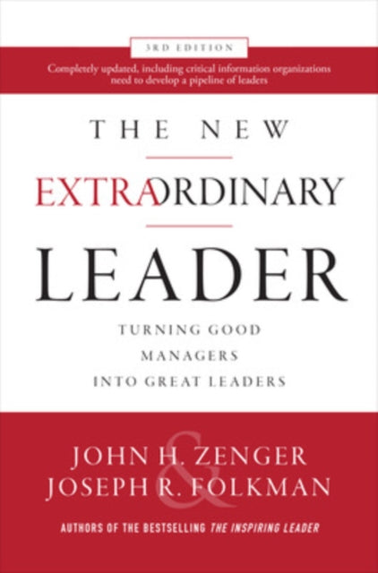 New Extraordinary Leader, 3rd Edition: Turning Good Managers into Great Leaders