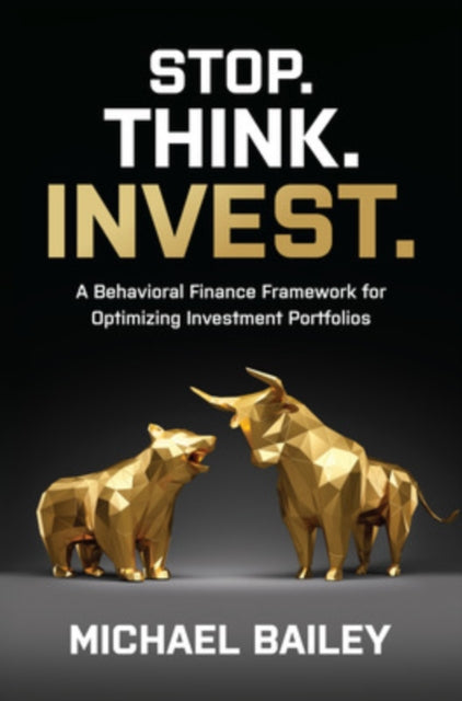 Stop. Think. Invest.: A Behavioral Finance Framework for Optimizing Investment Portfolios