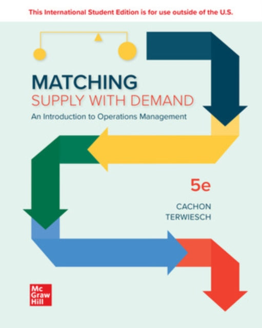 Matching Supply with Demand: An Introduction to Operations Management ISE