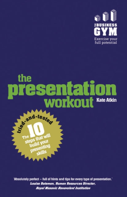 The Presentation Workout: The 10 tried-and-tested steps that will build your presenting skills