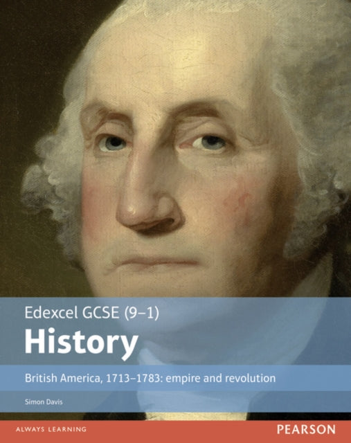 Edexcel GCSE (9-1) History British America, 1713–1783: empire and revolution Student Book