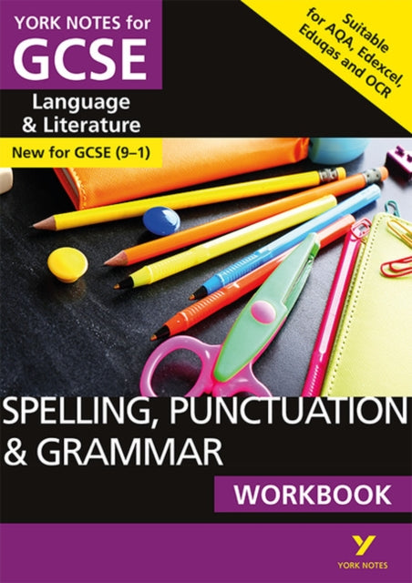 SPELLING, PUNCTUATION & GRAMMAR: WORKBOOK: - the ideal way to catch up, test your knowledge and feel ready for 2025 and 2026 assessments and exams