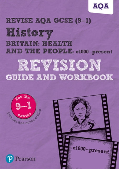 Pearson REVISE AQA GCSE (9-1) History Britain: Health and the people, c1000 to the present day Revision Guide and Workbook : For 2024 and 2025 assessments and exams - incl. free online edition (REVISE AQA GCSE History 2016)