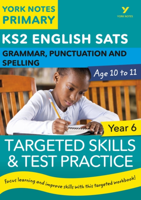 English SATs Grammar, Punctuation and Spelling Targeted Skills and Test Practice for Year 5: York Notes for KS2 catch up, revise and be ready for 2025 exams