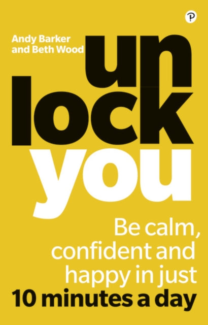 Unlock You - Be calm, confident and happy in just 10 minutes a day