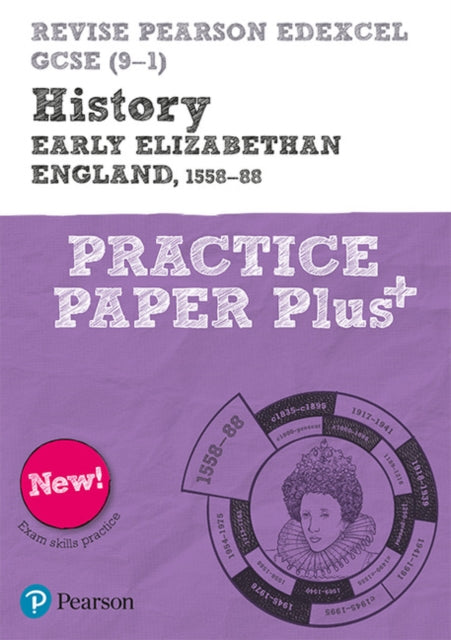 Pearson REVISE Edexcel GCSE History Early Elizabethan England, 1558-88: Practice Paper Plus incl. online revision and quizzes - for 2025 and 2026 exams