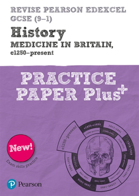 Pearson REVISE Edexcel GCSE History Medicine in Britain, c1250-present Practice Paper Plus - 2023 and 2024 exams