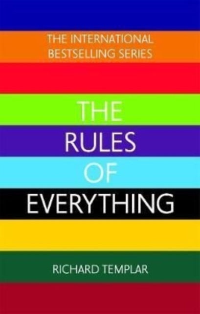 Rules of Everything: A complete code for success and happiness in everything that matters