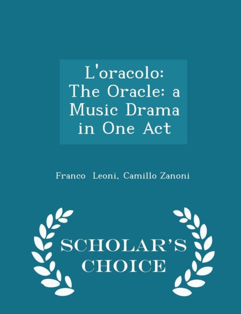 L'Oracolo: The Oracle: A Music Drama in One Act - Scholar's Choice Edition