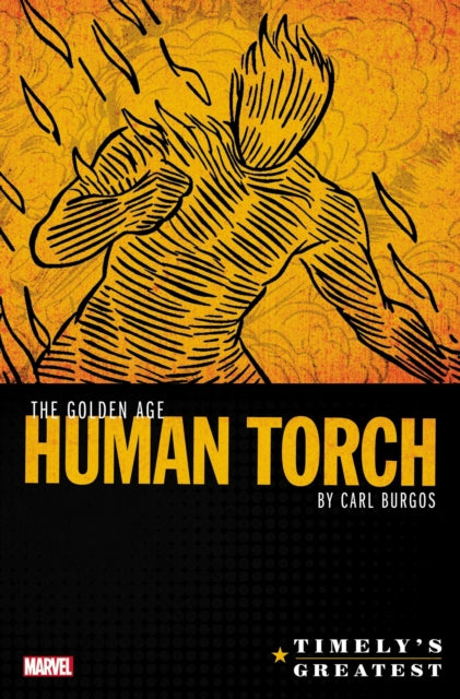 Timely's Greatest: The Golden Age Human Torch By Carl Burgos Omnibus