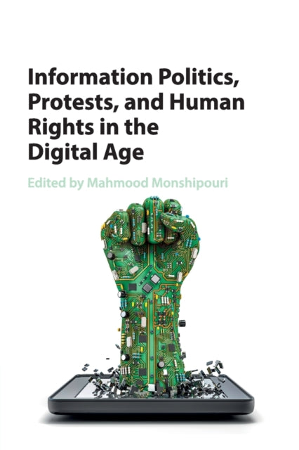 Information Politics, Protests, and Human Rights in the Digital Age