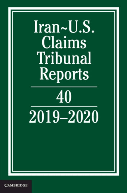 Iran-US Claims Tribunal Reports: Volume 40