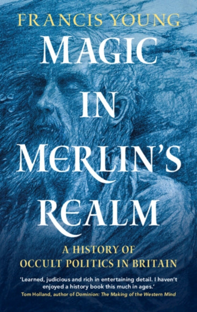 Magic in Merlin's Realm - A History of Occult Politics in Britain