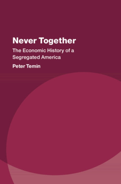 Never Together - The Economic History of a Segregated America