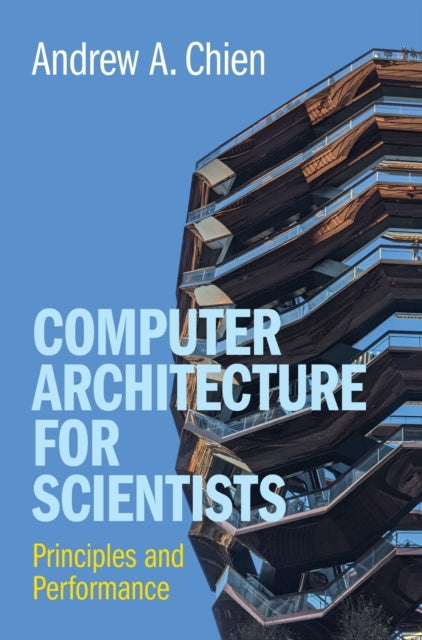 Computer Architecture for Scientists - Principles and Performance