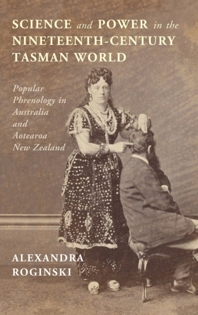 Science and Power in the Nineteenth-Century Tasman World