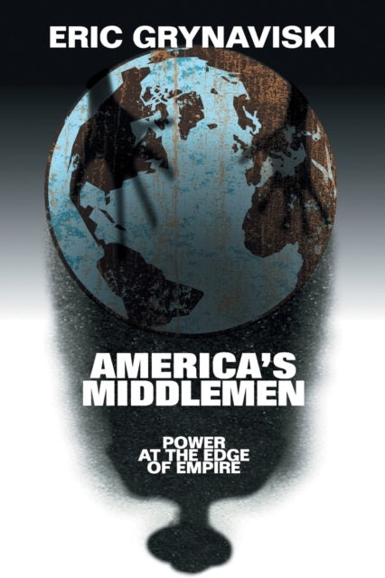 America's Middlemen - Power at the Edge of Empire