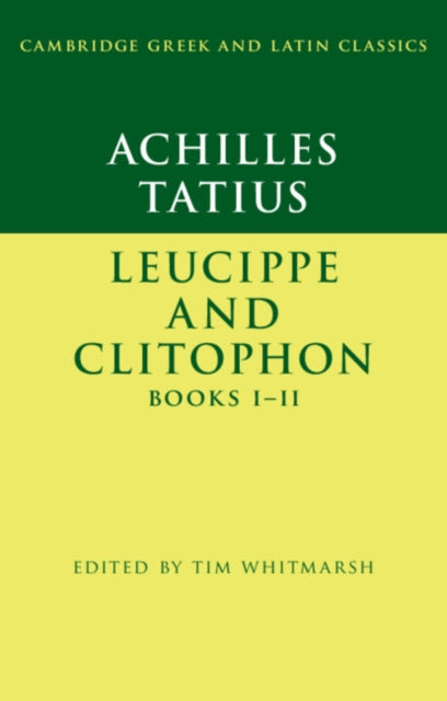 Achilles Tatius: Leucippe and Clitophon Books I–II