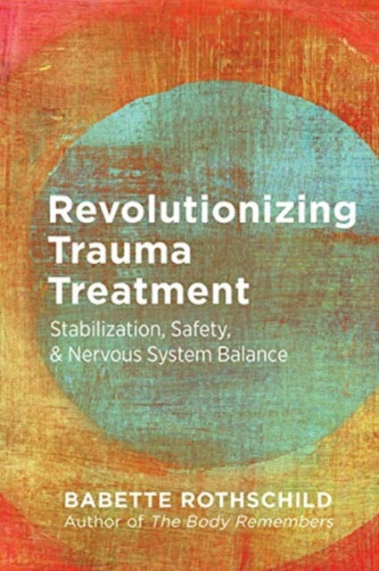 Revolutionizing Trauma Treatment - Stabilization, Safety, & Nervous System Balance