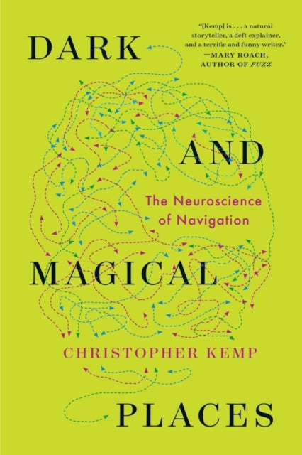 Dark and Magical Places - The Neuroscience of Navigation