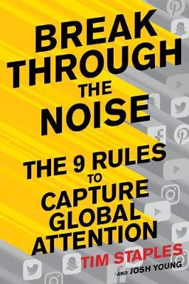 Break Through the Noise - The Nine Rules to Capture Global Attention