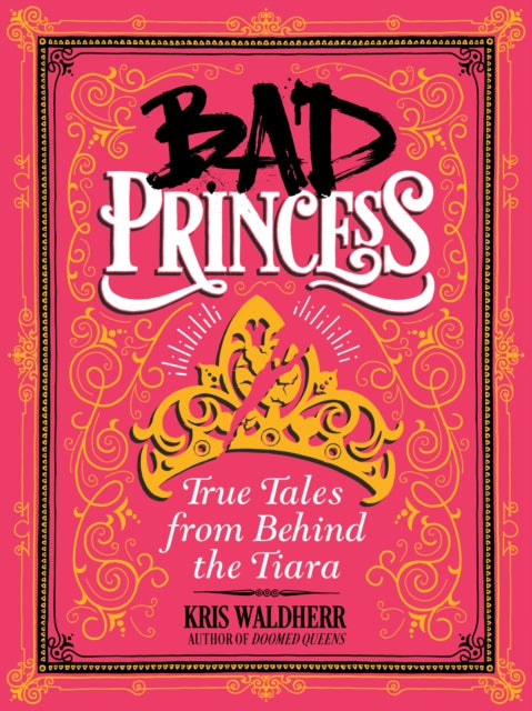 Bad Princess: True Tales from Behind the Tiara