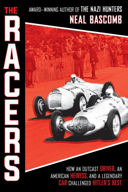 Racers: How an Outcast Driver, an American Heiress, and a Legendary Car Challenged Hitler's Best (Scholastic Focus)