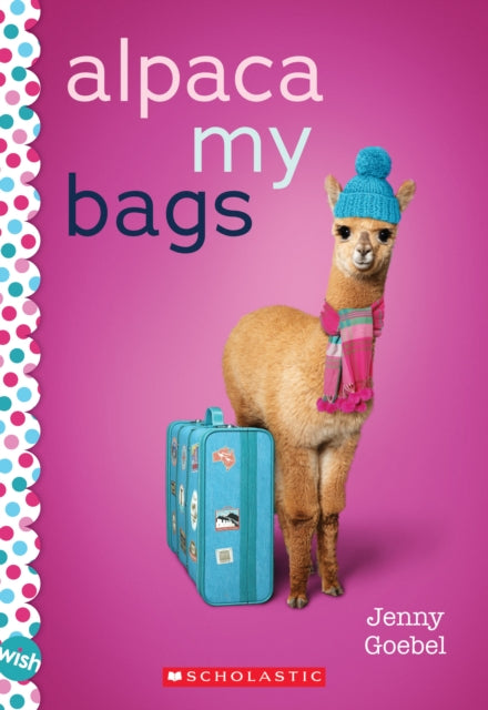 Alpaca My Bags: A Wish Novel