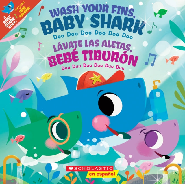 Wash Your Fins, Baby Shark / Lavate las aletas, Bebe Tiburon (Scholastic Bilingual)