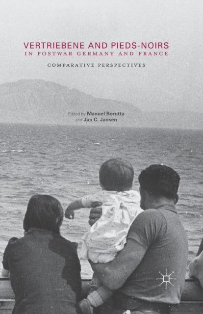 Vertriebene and Pieds-Noirs in Postwar Germany and France