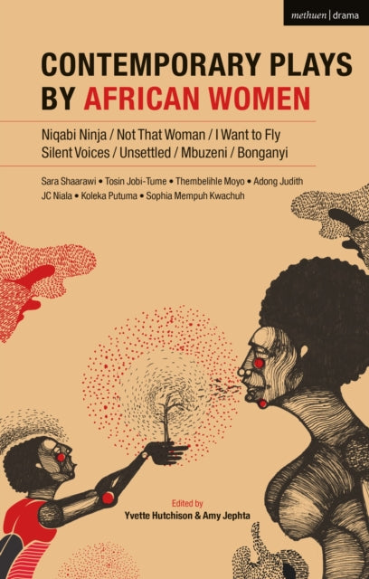 Contemporary Plays by African Women - Niqabi Ninja; Not That Woman; I Want to Fly; Silent Voices; Unsettled; Mbuzeni; Bonganyi