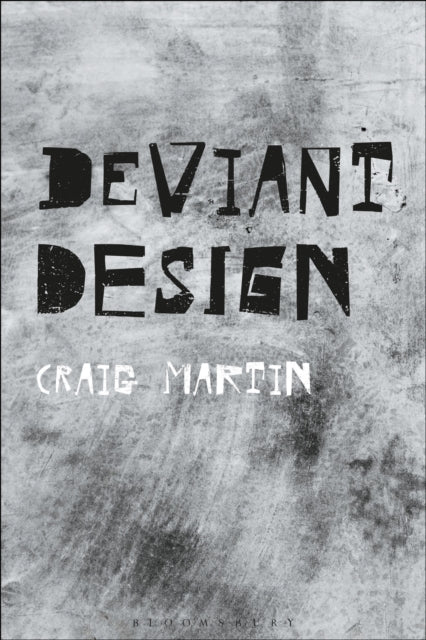 Deviant Design - The Ad Hoc, the Illicit, the Controversial