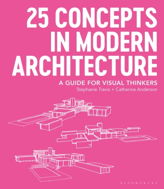 25 Concepts in Modern Architecture - A Guide for Visual Thinkers