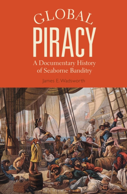 Global Piracy - A Documentary History of Seaborne Banditry