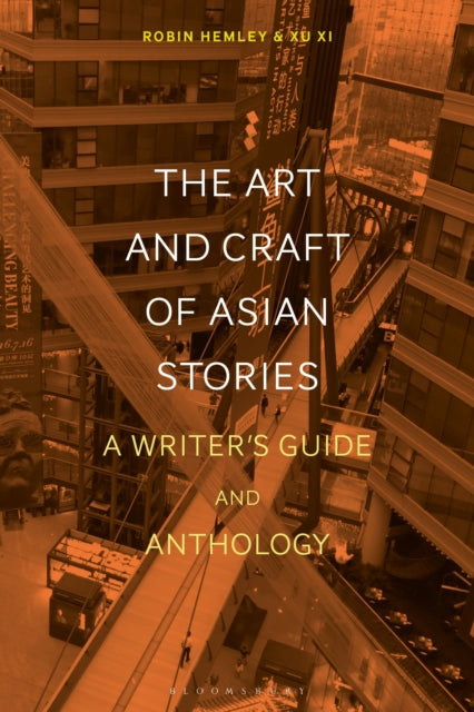 The Art and Craft of Asian Stories - A Writer's Guide and Anthology