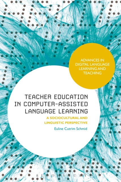 Teacher Education in Computer-Assisted Language Learning - A Sociocultural and Linguistic Perspective
