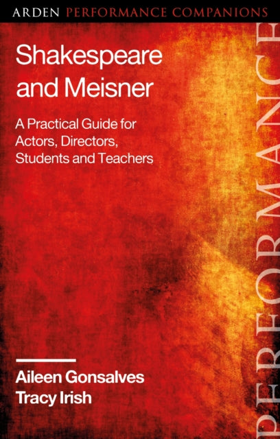 Shakespeare and Meisner - A Practical Guide for Actors, Directors, Students and Teachers