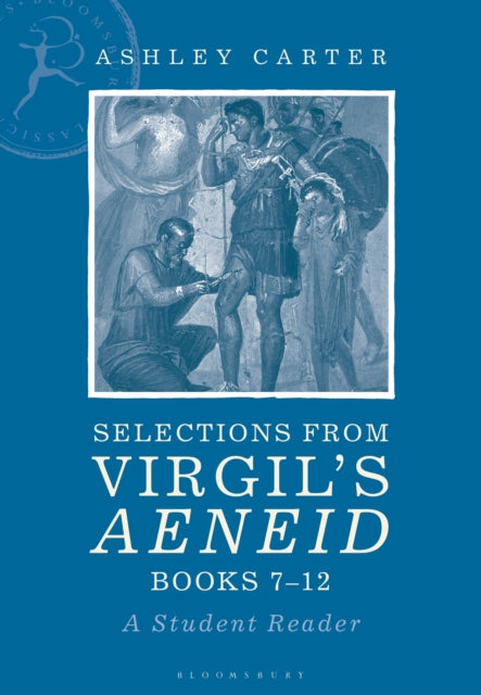 Selections from Virgil's Aeneid Books 7-12 - A Student Reader