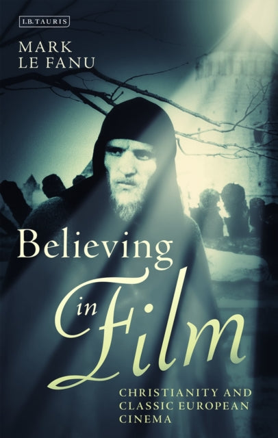 BELIEVING IN FILM: CHRISTIANITY AND CLASSIC EUROPE
