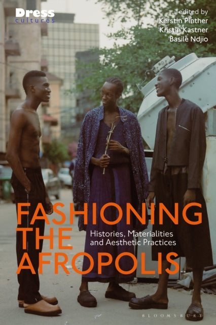 Fashioning the Afropolis - Histories, Materialities and Aesthetic Practices