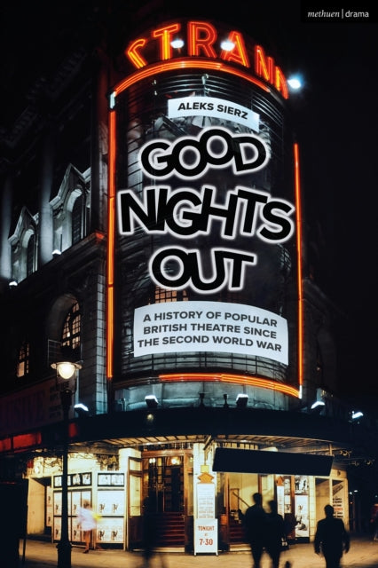 Good Nights Out - A History of Popular British Theatre Since the Second World War