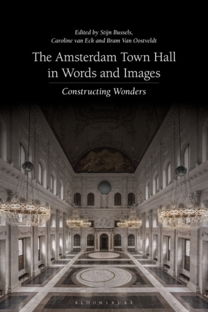 The Amsterdam Town Hall in Words and Images - Constructing Wonders