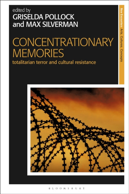 Concentrationary Memories - Totalitarian Terror and Cultural Resistance