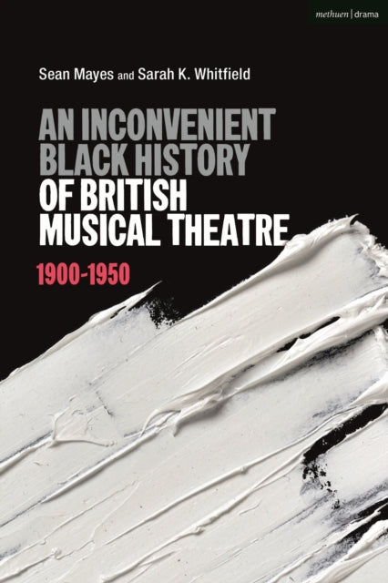 An Inconvenient Black History of British Musical Theatre - 1900 - 1950