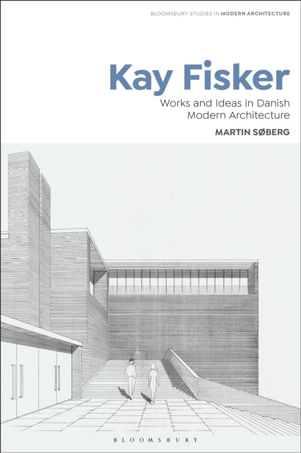 Kay Fisker - Works and Ideas in Danish Modern Architecture